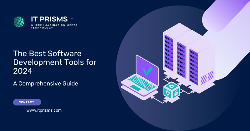 The Best Software Development Tools for 2024: A Comprehensive Guide